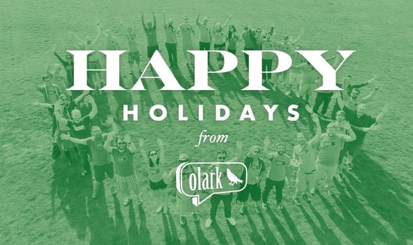Happy Holidays, from Olark. An update on our support hours over the upcoming holidays.